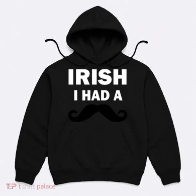 Irish I had A Mustache Funny Hoodie