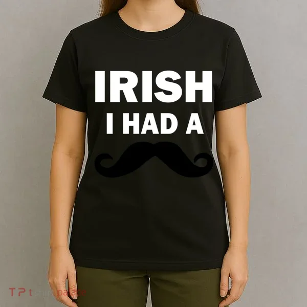 Irish I had A Mustache Funny T-Shirt
