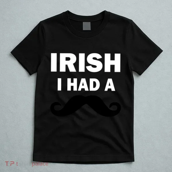 Irish I had A Mustache Funny T-Shirt