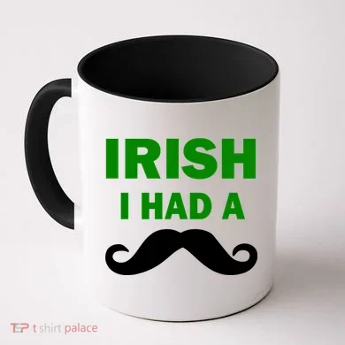Irish I had A Mustache Funny Coffee Mug