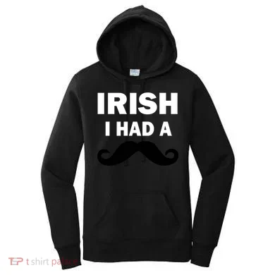 Irish I had A Mustache Funny Women's Hoodie