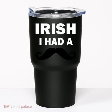 Irish I had A Mustache Funny Tumbler