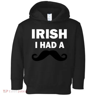 Irish I had A Mustache Funny Toddler Hoodie