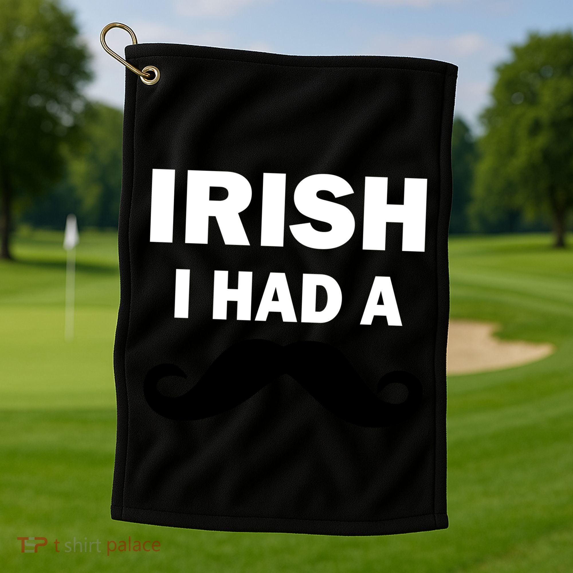 Irish I had A Mustache Funny Golf Towel