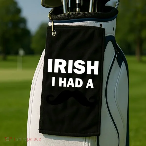 Irish I had A Mustache Funny Golf Towel