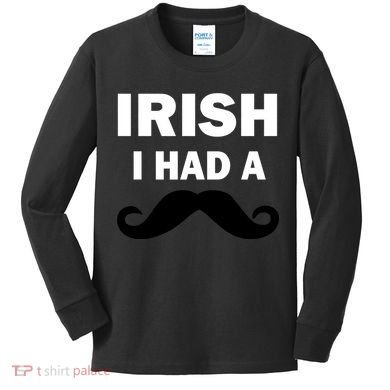 Irish I had A Mustache Funny Kids Long Sleeve Shirt