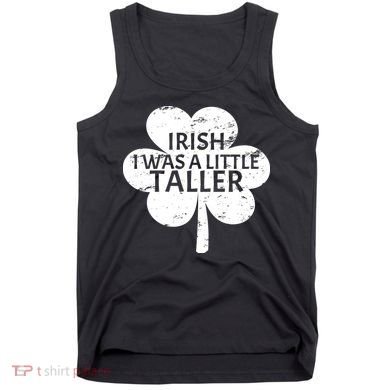 Irish I Was A Little Taller Tank Top