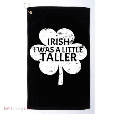 Irish I Was A Little Taller Golf Towel