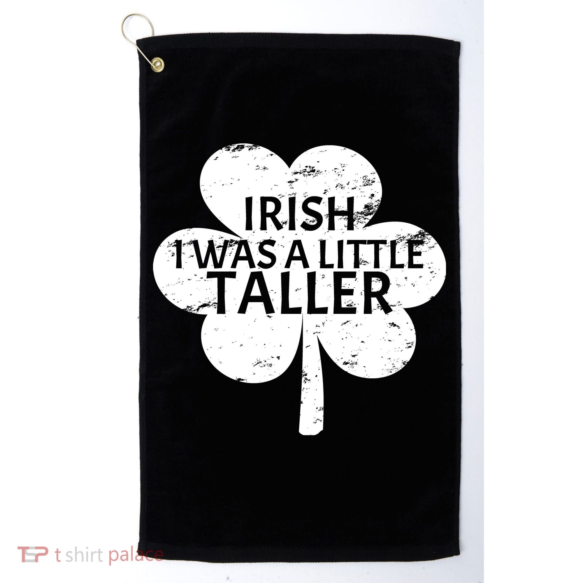 Irish I Was A Little Taller Golf Towel