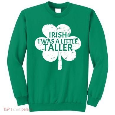 Irish I Was A Little Taller Sweatshirt