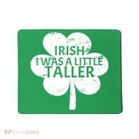 Irish I Was A Little Taller Mousepad thumb 0