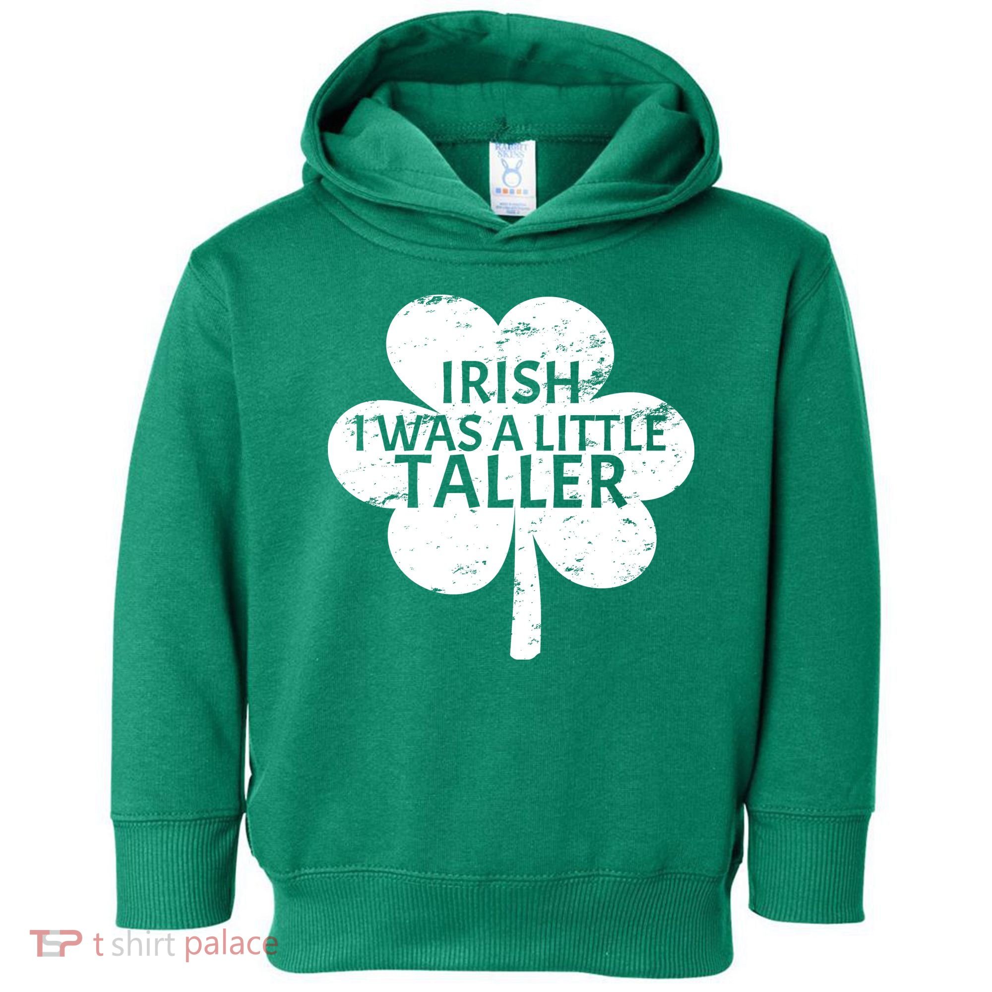 Irish I Was A Little Taller Toddler Hoodie