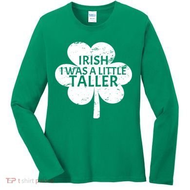 Irish I Was A Little Taller Women's Long Sleeve Shirt