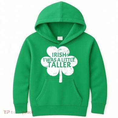 Irish I Was A Little Taller Kids Hoodie
