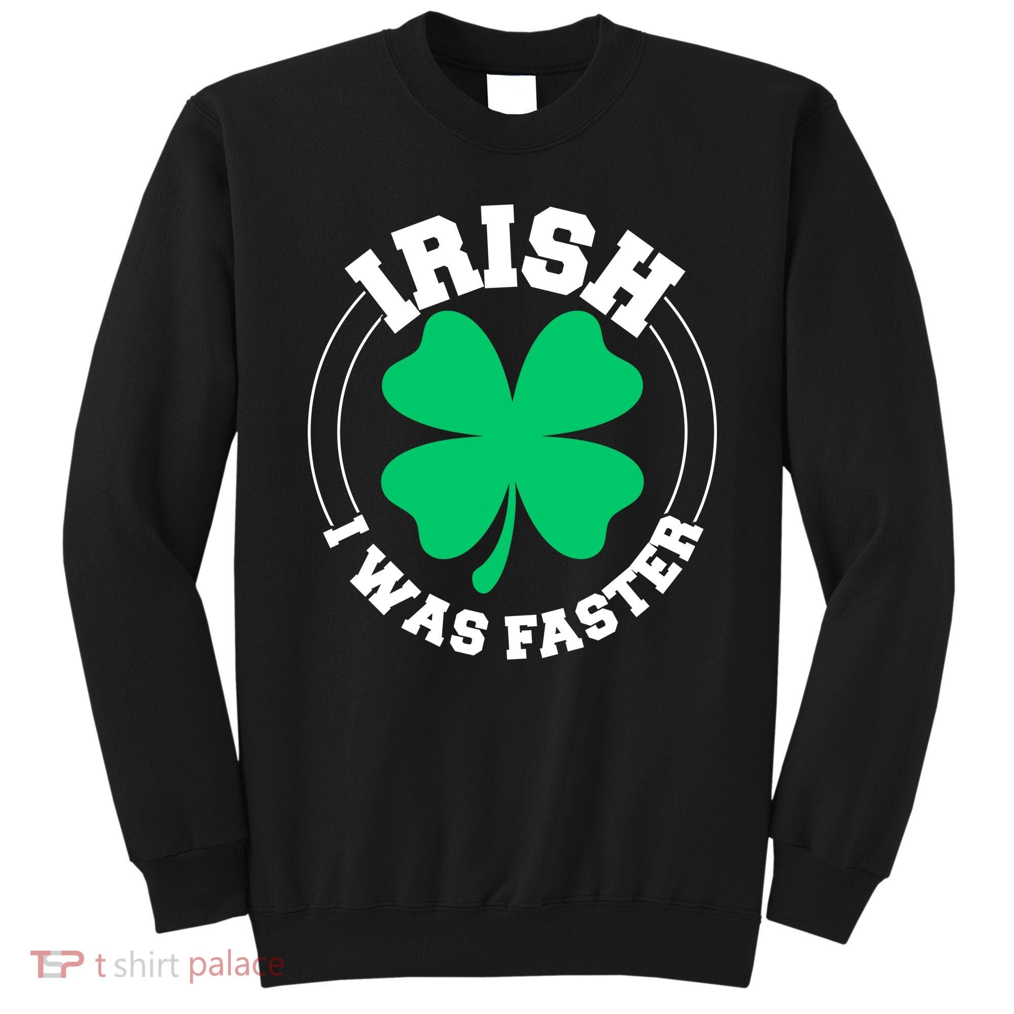 Irish I Was Faster Sweatshirt