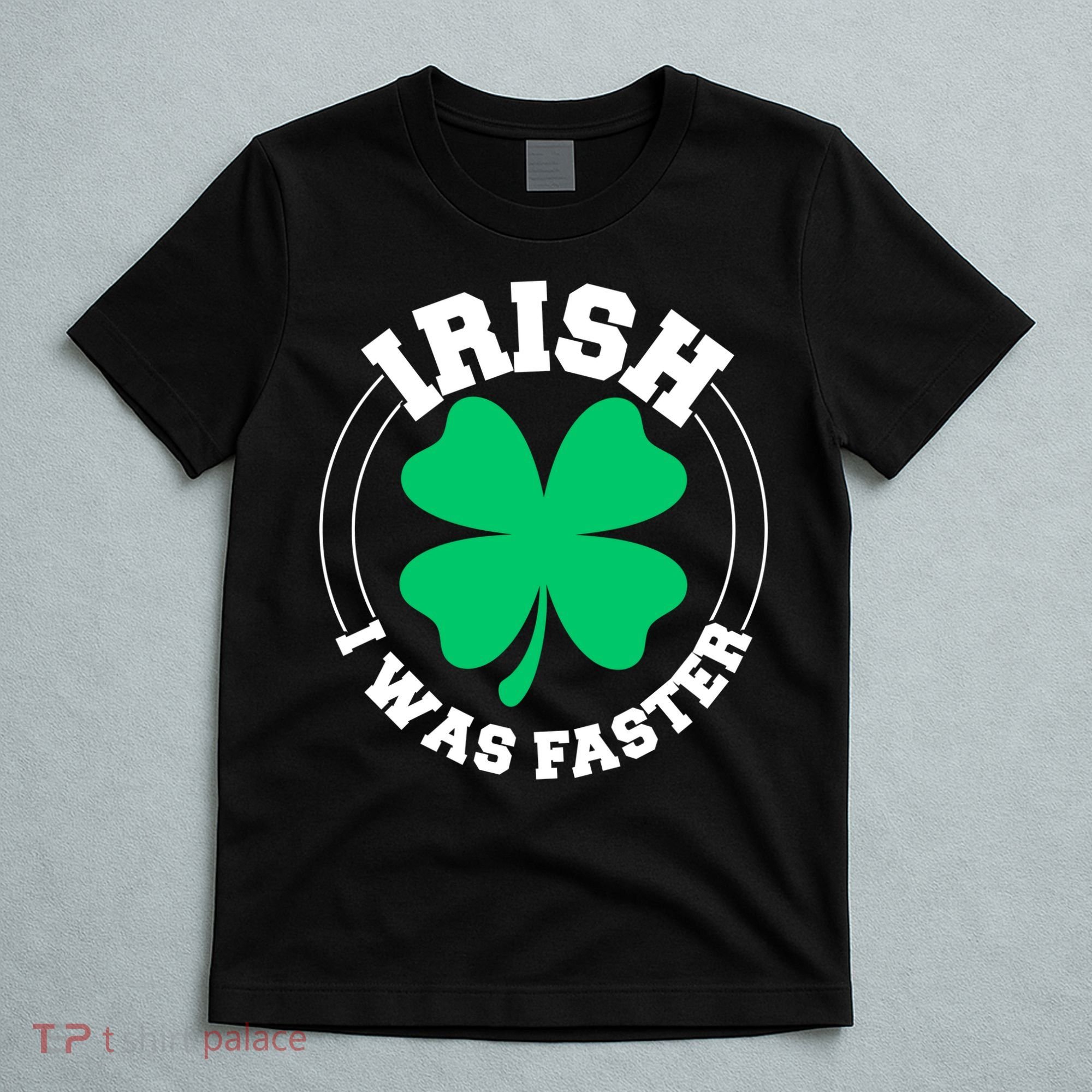 Irish I Was Faster T-Shirt