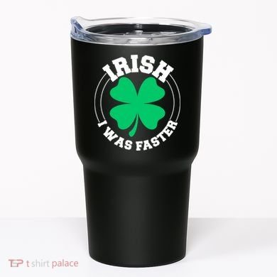 Irish I Was Faster Tumbler