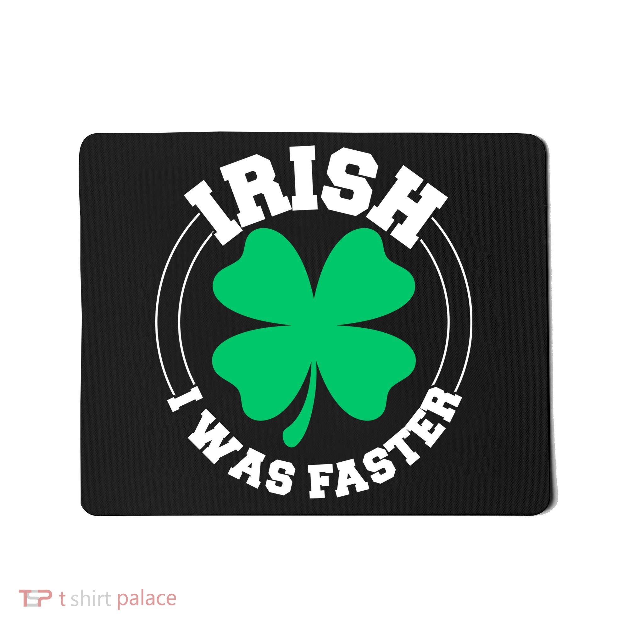 Irish I Was Faster Mousepad