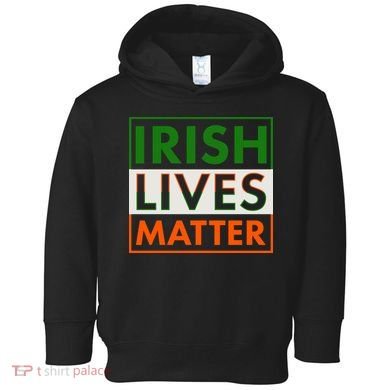 Irish Lives Matter Toddler Hoodie