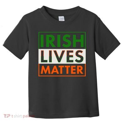 Irish Lives Matter Toddler T-Shirt