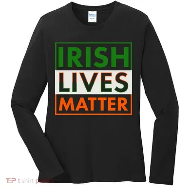 Irish Lives Matter Women's Long Sleeve Shirt