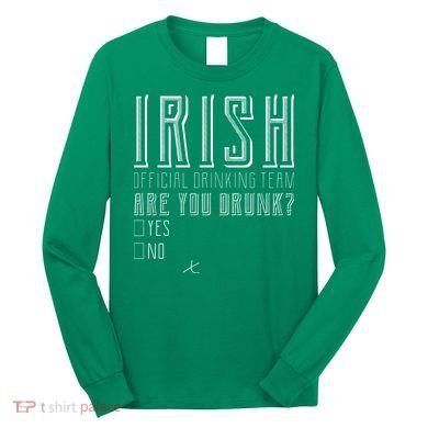 Irish Official Drinking Team Are You Drunk Long Sleeve Shirt
