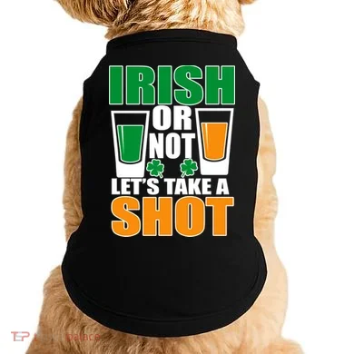 Irish Or Not Let's Take A Shot  Doggie Tank
