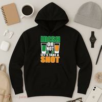 Irish Or Not Let's Take A Shot  Hoodie thumb 3