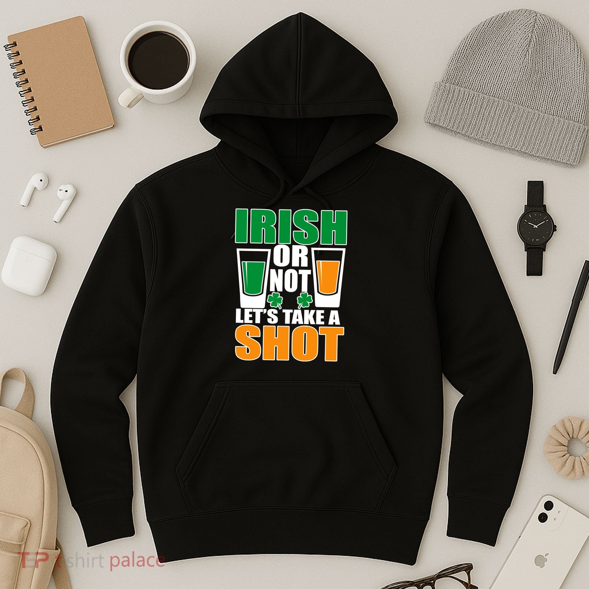 Irish Or Not Let's Take A Shot  Hoodie