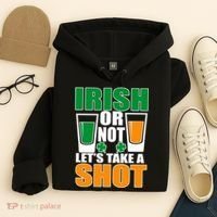 Irish Or Not Let's Take A Shot  Hoodie thumb 4