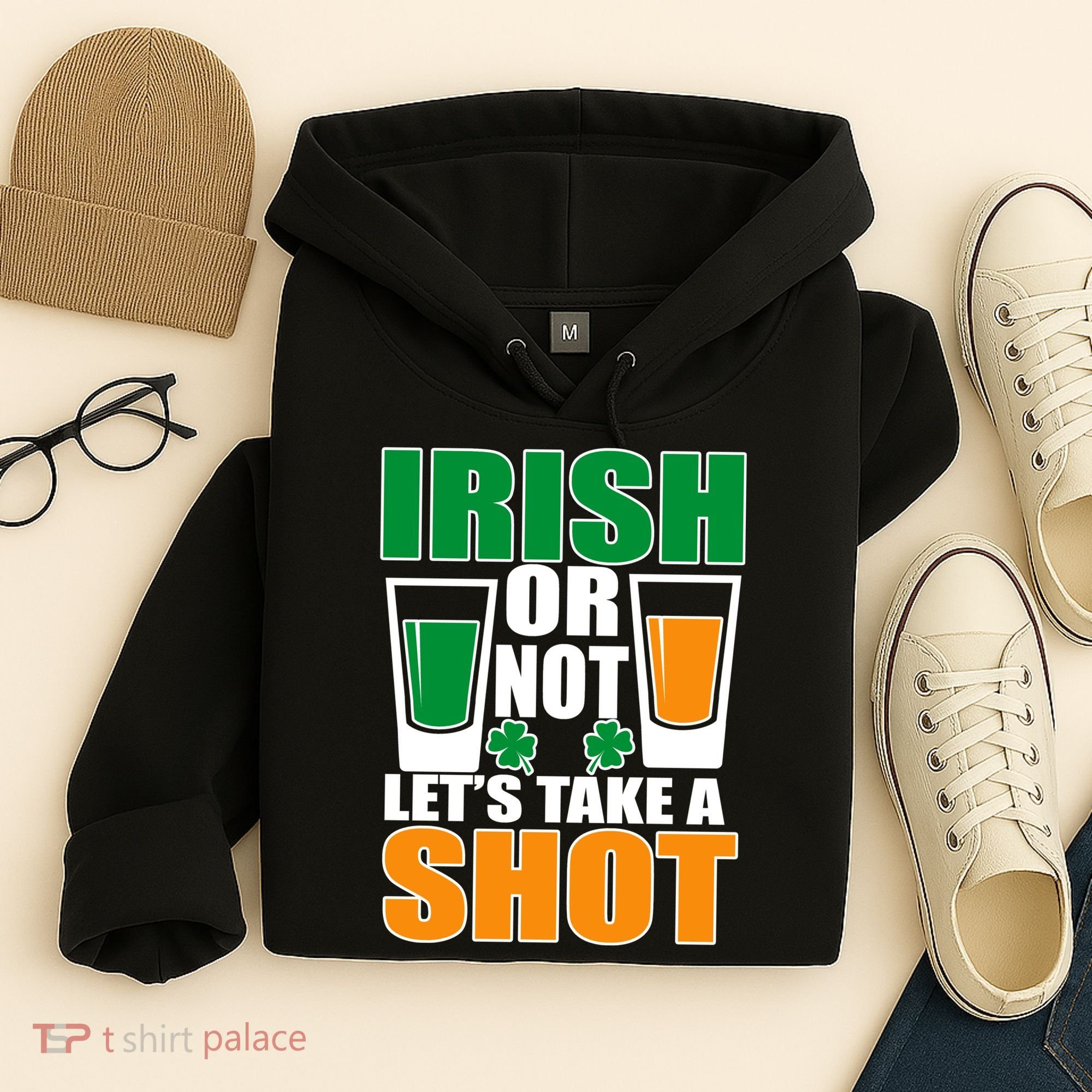 Irish Or Not Let's Take A Shot  Hoodie