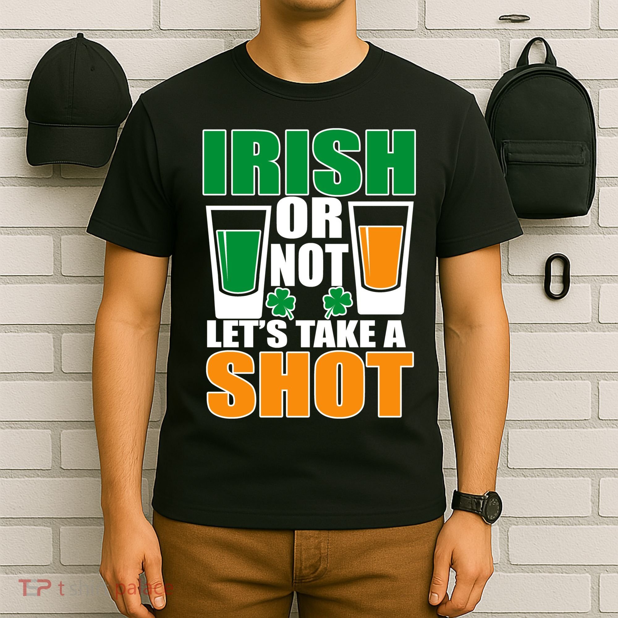 Irish Or Not Let's Take A Shot  T-Shirt