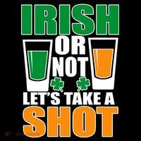 Irish Or Not Let's Take A Shot  Button thumb 1
