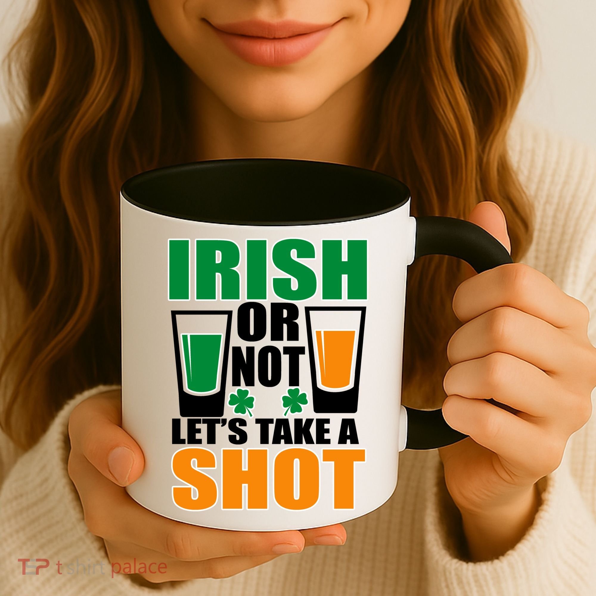 Irish Or Not Let's Take A Shot  Coffee Mug