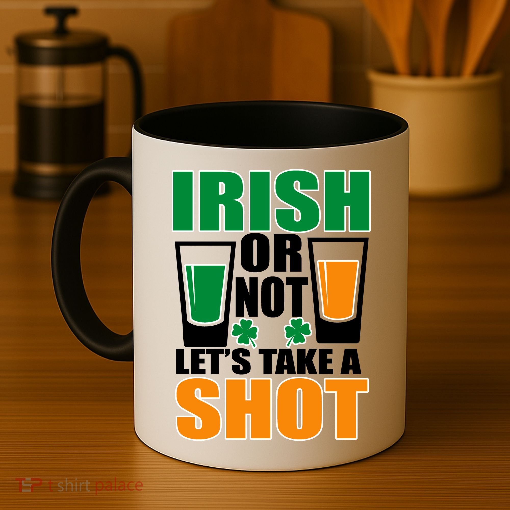 Irish Or Not Let's Take A Shot  Coffee Mug
