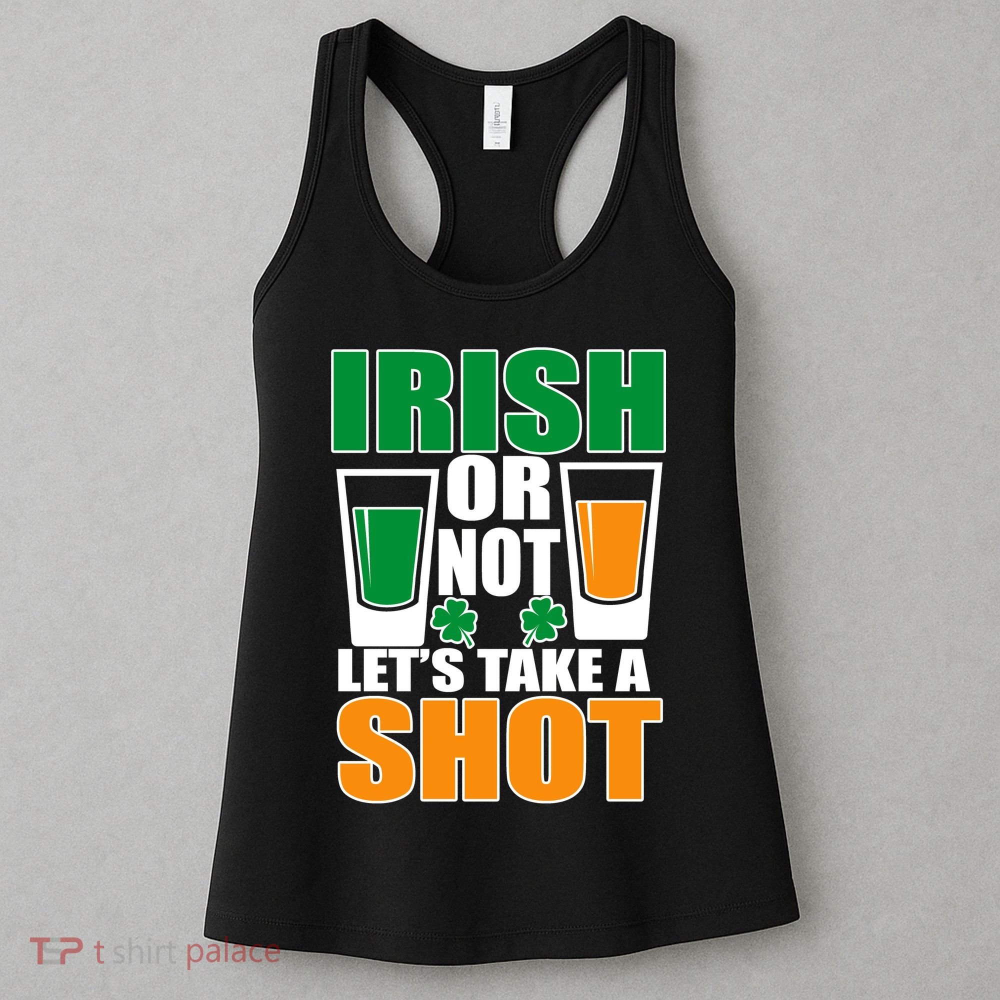 Irish Or Not Let's Take A Shot  Women's Tank Top