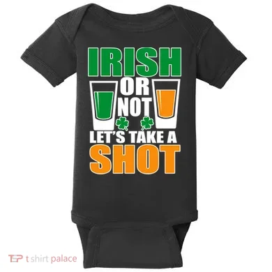 Irish Or Not Let's Take A Shot  Baby Bodysuit