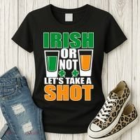 Irish Or Not Let's Take A Shot  Women's T-Shirt thumb 3