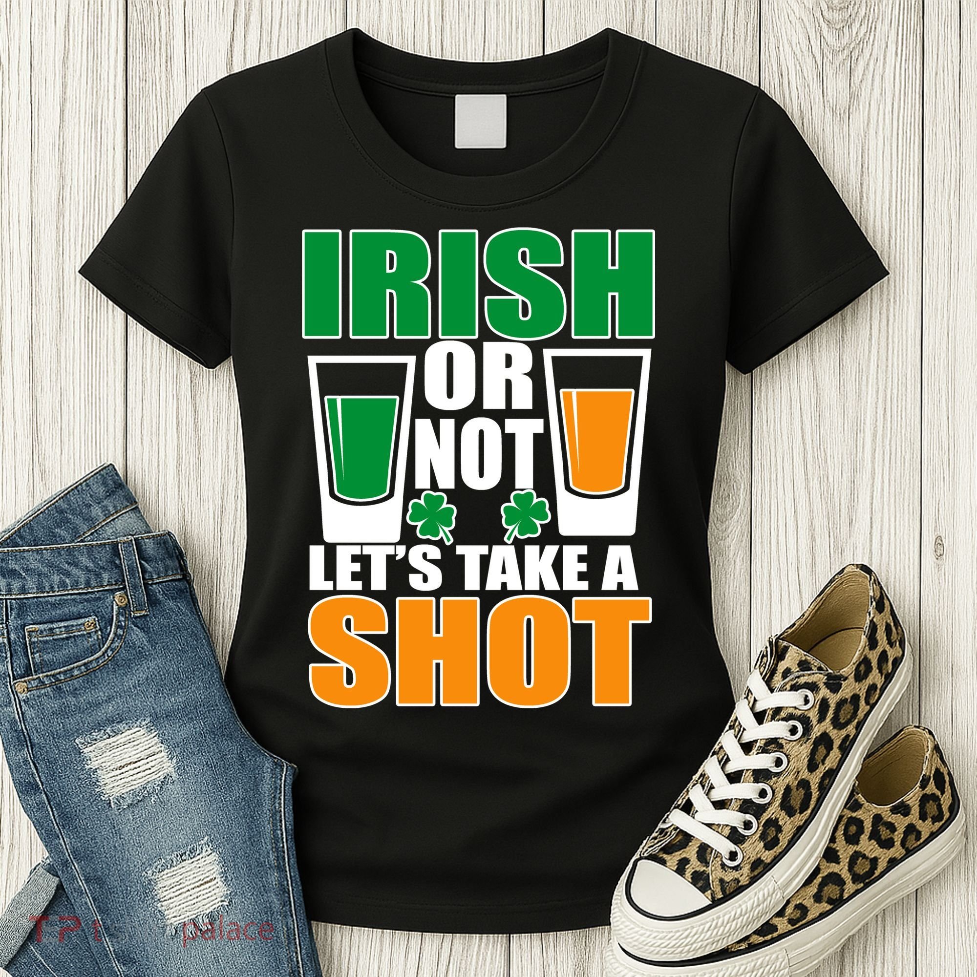 Irish Or Not Let's Take A Shot  Women's T-Shirt