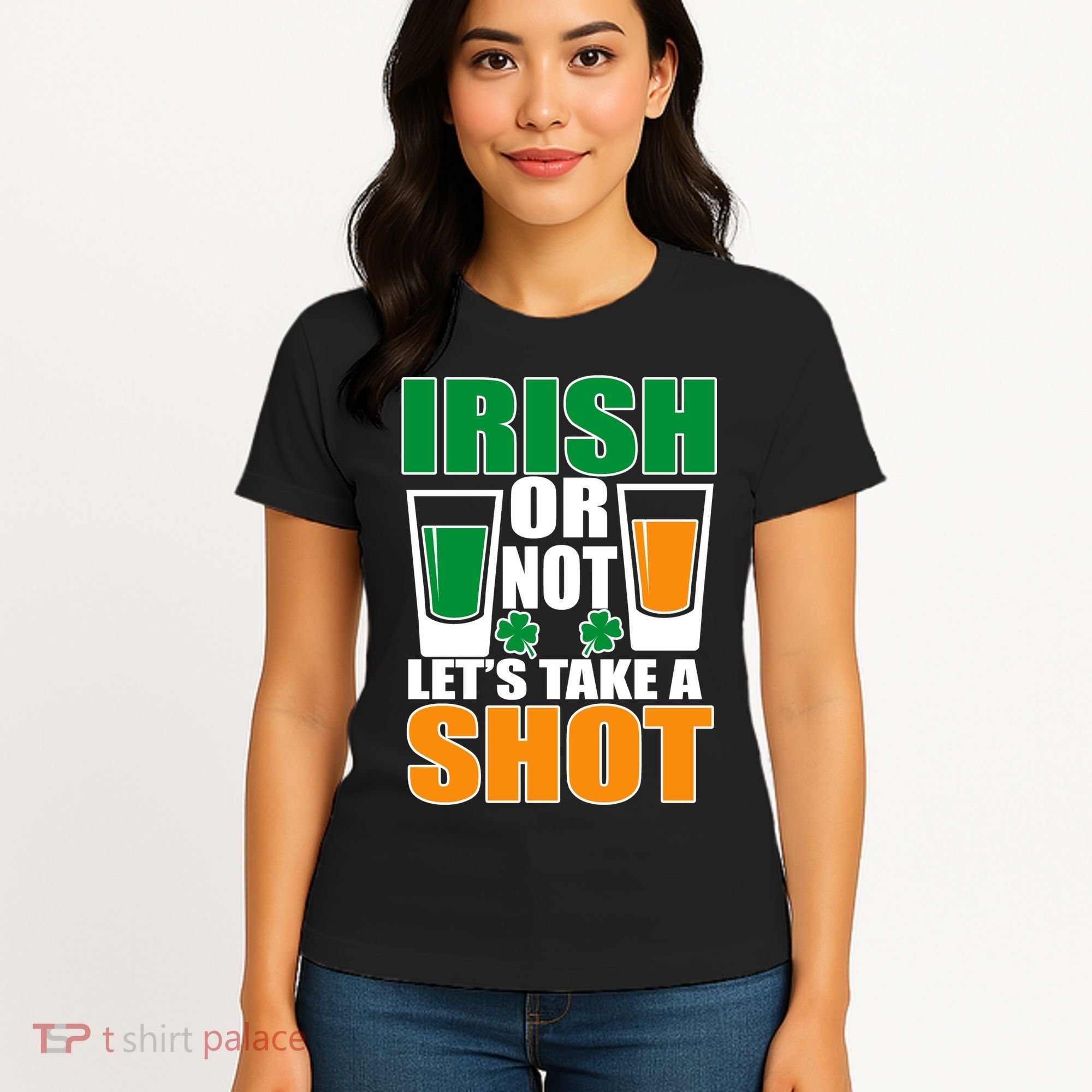 Irish Or Not Let's Take A Shot  Women's T-Shirt