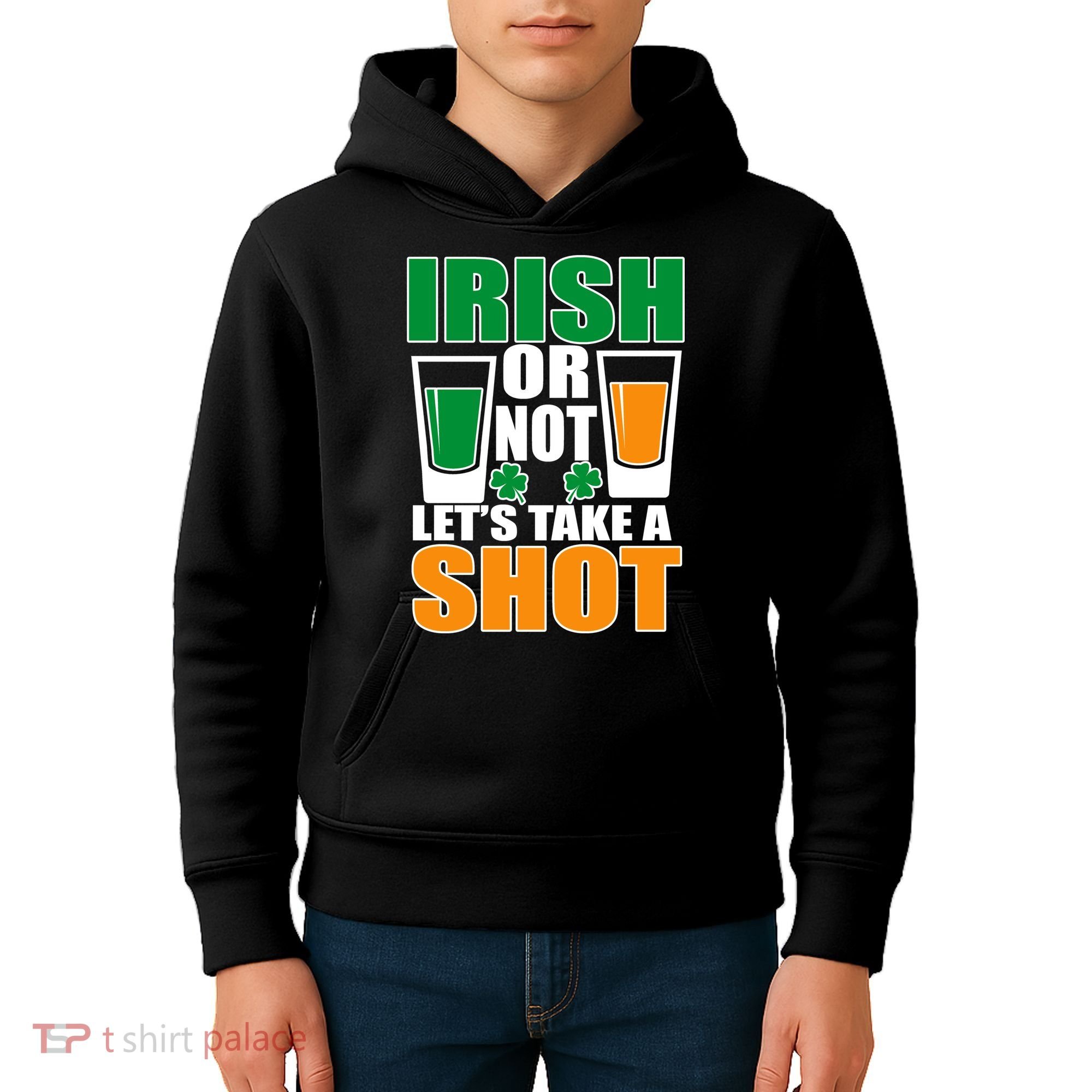 Irish Or Not Let's Take A Shot  Kids Hoodie