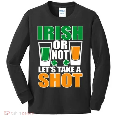 Irish Or Not Let's Take A Shot Kids Long Sleeve Shirt