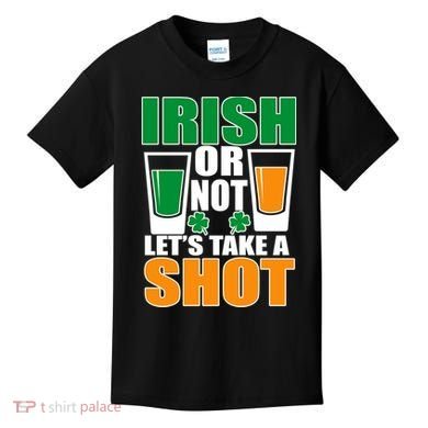 Irish Or Not Let's Take A Shot  Kids T-Shirt