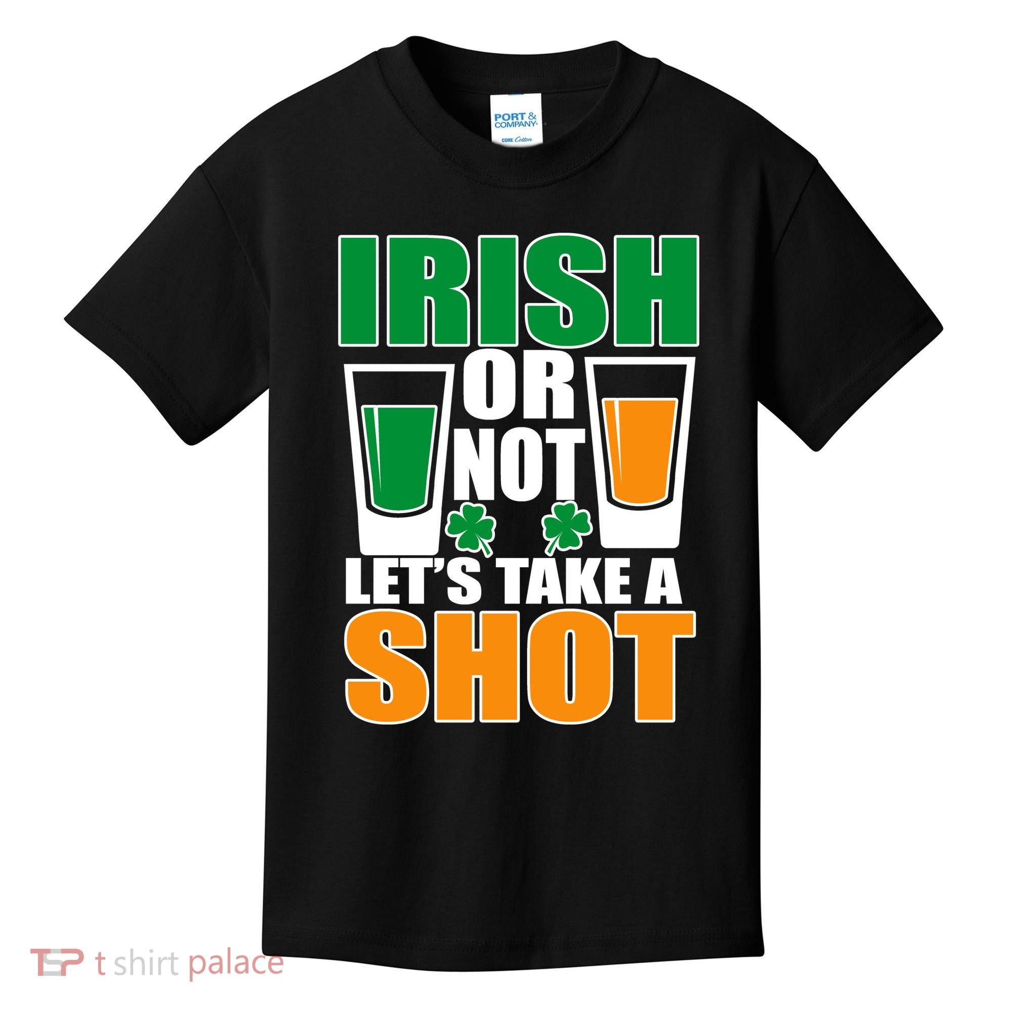 Irish Or Not Let's Take A Shot  Kids T-Shirt