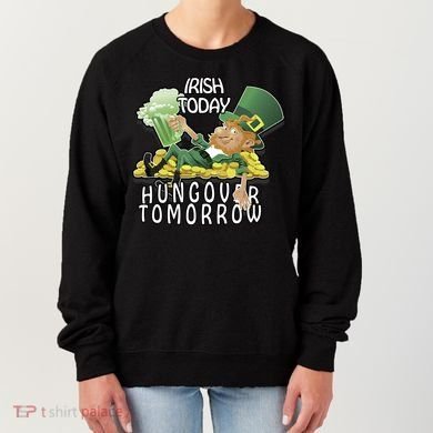 Irish Today Hungover Tomorrow Women's Sweatshirt
