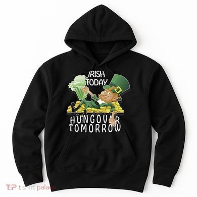 Irish Today Hungover Tomorrow Hoodie
