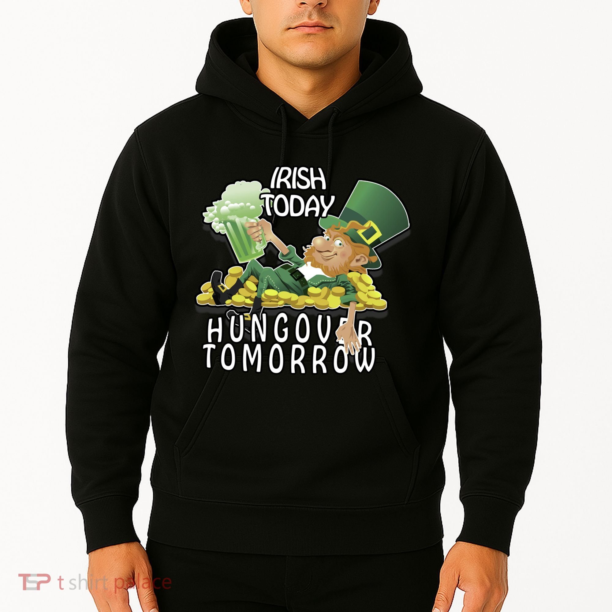Irish Today Hungover Tomorrow Hoodie