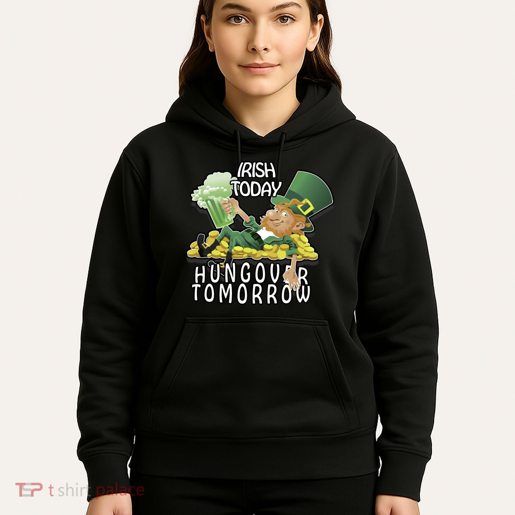 Irish Today Hungover Tomorrow Hoodie