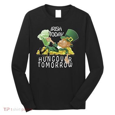 Irish Today Hungover Tomorrow Long Sleeve Shirt