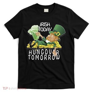Irish Today Hungover Tomorrow T-Shirt